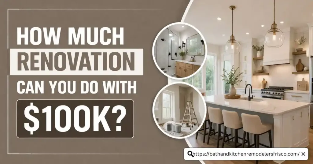 How Much Renovation Can You Do With $100K?