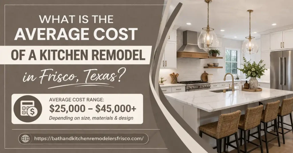 What Is the Average Cost of a Kitchen Remodel in Frisco, Texas?